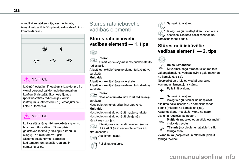 TOYOTA PROACE CITY VERSO EV 2021  Lietošanas Instrukcija (in Latvian) 286
– multivides atskaņotājs, kas pievienots, izmantojot papildierīču pieslēgvietu (atkarībā no komplektācijas). 
 
NOTIC E
Izvēlnē "Iestatījumi" iespējams izveidot profilu viena