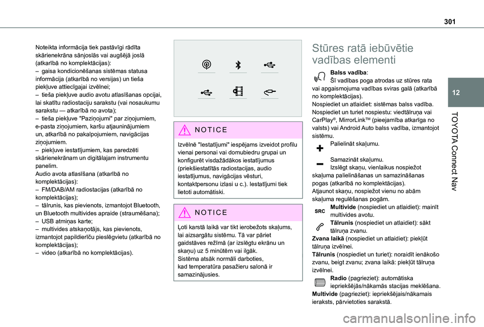 TOYOTA PROACE CITY VERSO EV 2021 Lietošanas Instrukcija (in Latvian) 301
TOYOTA Connect Nav
12
Noteikta informācija tiek pastāvīgi rādīta skārienekrāna sānjoslās vai augšējā joslā (atkarībā no komplektācijas):– gaisa kondicionēšanas sistēmas status TOYOTA PROACE CITY VERSO EV 2021 Lietošanas Instrukcija (in Latvian) 301
TOYOTA Connect Nav
12
Noteikta informācija tiek pastāvīgi rādīta skārienekrāna sānjoslās vai augšējā joslā (atkarībā no komplektācijas):– gaisa kondicionēšanas sistēmas status