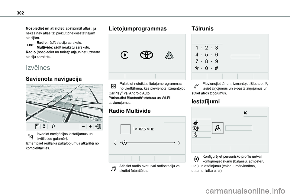 TOYOTA PROACE CITY VERSO EV 2021 Lietošanas Instrukcija (in Latvian) 302
Nospiediet un atlaidiet: apstiprināt atlasi; ja nekas nav atlasīts: piekļūt priekšiestatītajām stacijām.Radio: rādīt staciju sarakstu.Multivide: rādīt ierakstu sarakstu.Radio (nospiedi TOYOTA PROACE CITY VERSO EV 2021 Lietošanas Instrukcija (in Latvian) 302
Nospiediet un atlaidiet: apstiprināt atlasi; ja nekas nav atlasīts: piekļūt priekšiestatītajām stacijām.Radio: rādīt staciju sarakstu.Multivide: rādīt ierakstu sarakstu.Radio (nospiedi