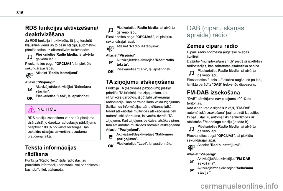 TOYOTA PROACE CITY VERSO EV 2021 Lietošanas Instrukcija (in Latvian) 316
RDS funkcijas aktivizēšana/
deaktivizēšana
Ja RDS funkcija ir aktivizēta, tā ļauj turpināt klausīties vienu un to pašu staciju, automātiski pārslēdzoties uz alternatīvām frekvencēm TOYOTA PROACE CITY VERSO EV 2021 Lietošanas Instrukcija (in Latvian) 316
RDS funkcijas aktivizēšana/
deaktivizēšana
Ja RDS funkcija ir aktivizēta, tā ļauj turpināt klausīties vienu un to pašu staciju, automātiski pārslēdzoties uz alternatīvām frekvencēm