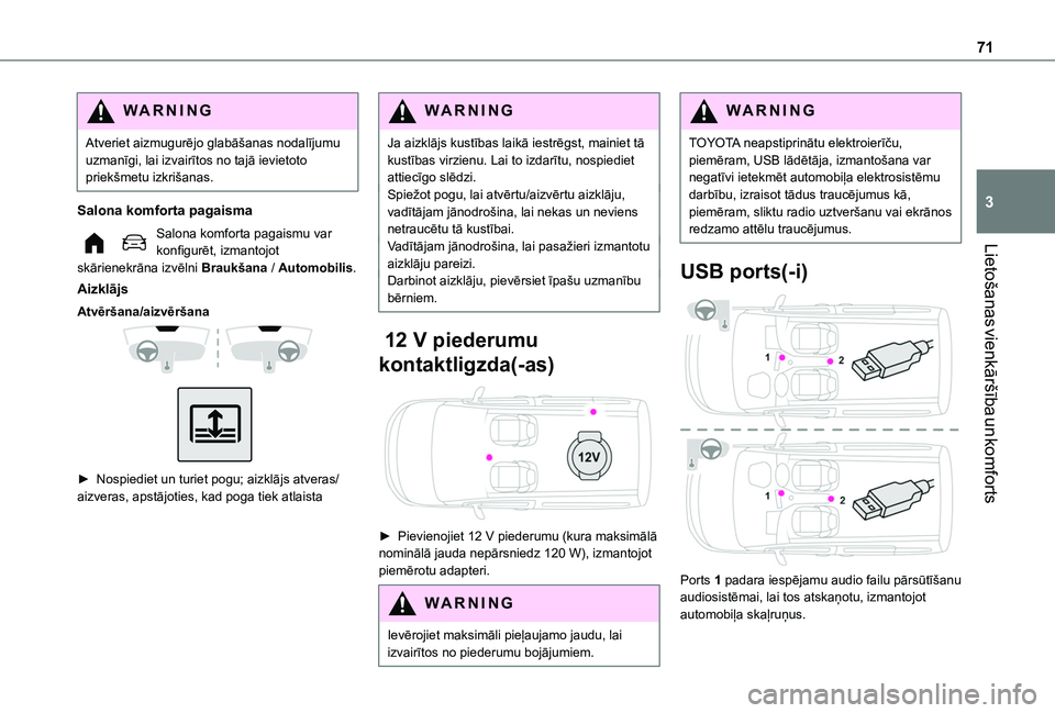 TOYOTA PROACE CITY VERSO EV 2021  Lietošanas Instrukcija (in Latvian) 71
Lietošanas vienkāršība un komforts
3
WARNI NG
Atveriet aizmugurējo glabāšanas nodalījumu uzmanīgi, lai izvairītos no tajā ievietoto priekšmetu izkrišanas.
Salona komforta pagaisma
Salo