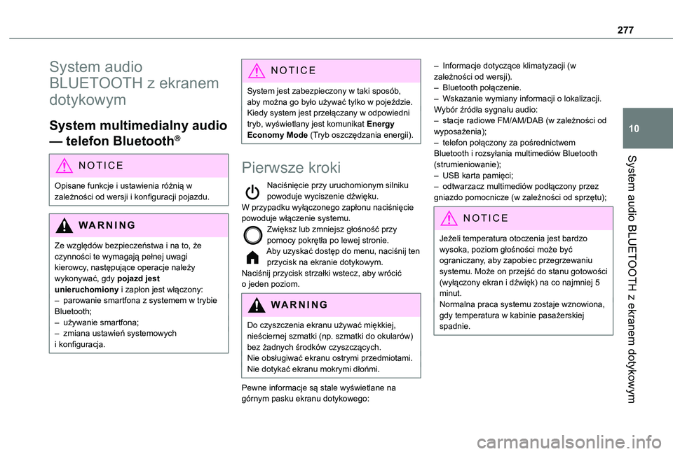 TOYOTA PROACE CITY VERSO EV 2021  Instrukcja obsługi (in Polish) 277
System audio BLUETOOTH z ekranem dotykowym
10
System audio 
BLUETOOTH z ekranem 
dotykowym
System multimedialny audio 
— telefon Bluetooth®
NOTIC E
Opisane funkcje i ustawienia różnią w zale