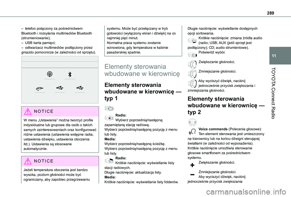 TOYOTA PROACE CITY VERSO EV 2021  Instrukcja obsługi (in Polish) 289
TOYOTA Connect Radio
11
– telefon połączony za pośrednictwem Bluetooth i rozsyłania multimediów Bluetooth (strumieniowanie);– USB karta pamięci;– odtwarzacz multimediów podłączony p