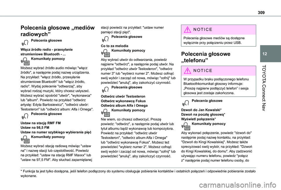 TOYOTA PROACE CITY VERSO EV 2021  Instrukcja obsługi (in Polish) 309
TOYOTA Connect Nav
12
Polecenia głosowe „mediów 
radiowych”
Polecenia głosowe 
Włącz źródło radio - przesyłanie strumieniowe Bluetooth - ...Komunikaty pomocy 
Możesz wybrać źródł