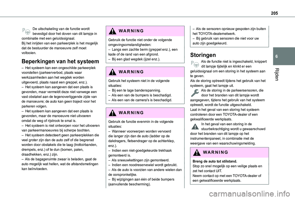TOYOTA PROACE CITY VERSO EV 2021  Instructieboekje (in Dutch) 205
Rijden
6
De uitschakeling van de functie wordt bevestigd door het doven van dit lampje in combinatie met een geluidssignaal.Bij het inrijden van een parkeerplek is het mogelijk dat de bestuurder d