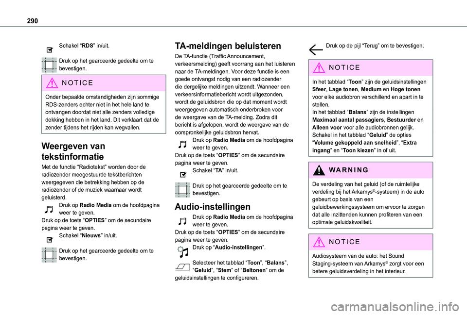 TOYOTA PROACE CITY VERSO EV 2021  Instructieboekje (in Dutch) 290
Schakel “RDS” in/uit. 
Druk op het gearceerde gedeelte om te bevestigen.
NOTIC E
Onder bepaalde omstandigheden zijn sommige RDS-zenders echter niet in het hele land te ontvangen doordat niet a