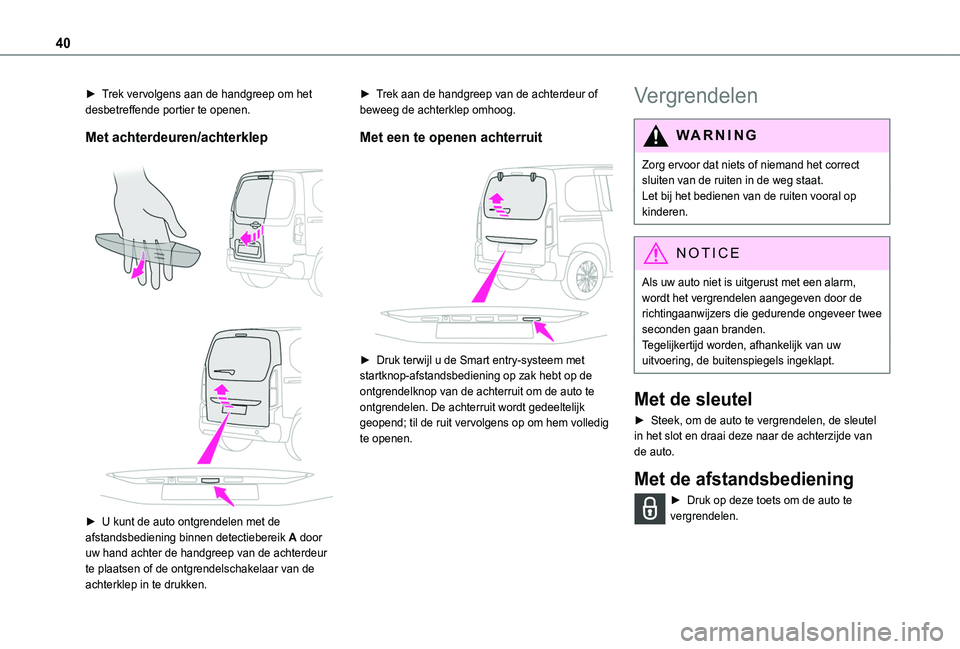 TOYOTA PROACE CITY VERSO EV 2021 Instructieboekje (in Dutch) 40
► Trek vervolgens aan de handgreep om het desbetreffende portier te openen.
Met achterdeuren/achterklep
► U kunt de auto ontgrendelen met de afstandsbediening binnen detectiebereik A doo TOYOTA PROACE CITY VERSO EV 2021 Instructieboekje (in Dutch) 40
► Trek vervolgens aan de handgreep om het desbetreffende portier te openen.
Met achterdeuren/achterklep
► U kunt de auto ontgrendelen met de afstandsbediening binnen detectiebereik A doo