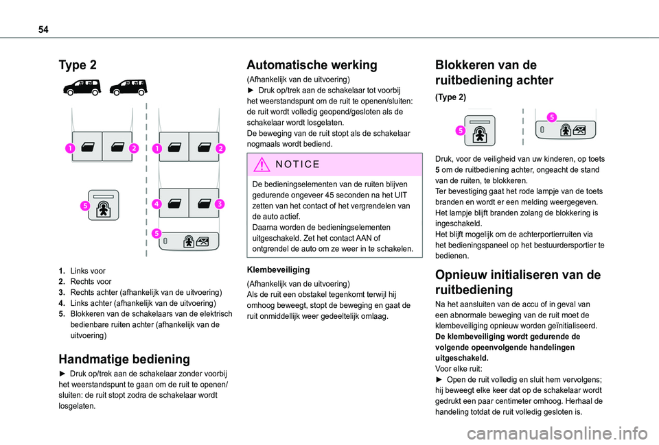 TOYOTA PROACE CITY VERSO EV 2021  Instructieboekje (in Dutch) 54
Type 2 
 
1.Links voor
2.Rechts voor
3.Rechts achter (afhankelijk van de uitvoering)
4.Links achter (afhankelijk van de uitvoering)
5.Blokkeren van de schakelaars van de elektrisch bedienbare ruite