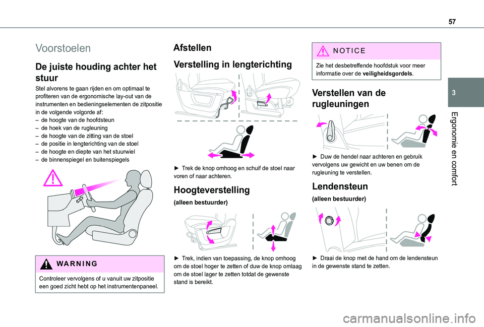 TOYOTA PROACE CITY VERSO EV 2021  Instructieboekje (in Dutch) 57
Ergonomie en comfort
3
Voorstoelen
De juiste houding achter het 
stuur
Stel alvorens te gaan rijden en om optimaal te profiteren van de ergonomische lay-out van de instrumenten en bedieningselement