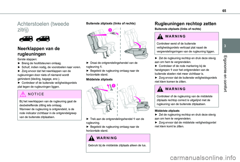 TOYOTA PROACE CITY VERSO EV 2021  Instructieboekje (in Dutch) 65
Ergonomie en comfort
3
Achterstoelen (tweede 
zitrij) 
 
Neerklappen van de 
rugleuningen
Eerste stappen:► Breng de hoofdsteunen omlaag.► Schuif, indien nodig, de voorstoelen naar voren.► Zor