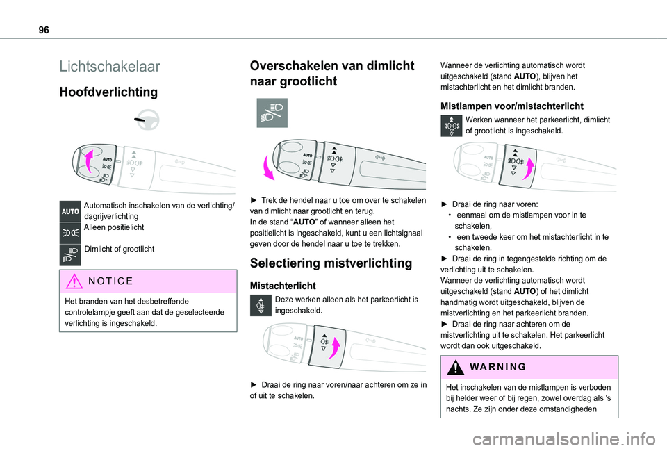 TOYOTA PROACE CITY VERSO EV 2021 Instructieboekje (in Dutch) 96
Lichtschakelaar
Hoofdverlichting
Automatisch inschakelen van de verlichting/dagrijverlichtingAlleen positielicht
Dimlicht of grootlicht
NOTIC E
Het branden van het desbetreffende controlela TOYOTA PROACE CITY VERSO EV 2021 Instructieboekje (in Dutch) 96
Lichtschakelaar
Hoofdverlichting
Automatisch inschakelen van de verlichting/dagrijverlichtingAlleen positielicht
Dimlicht of grootlicht
NOTIC E
Het branden van het desbetreffende controlela