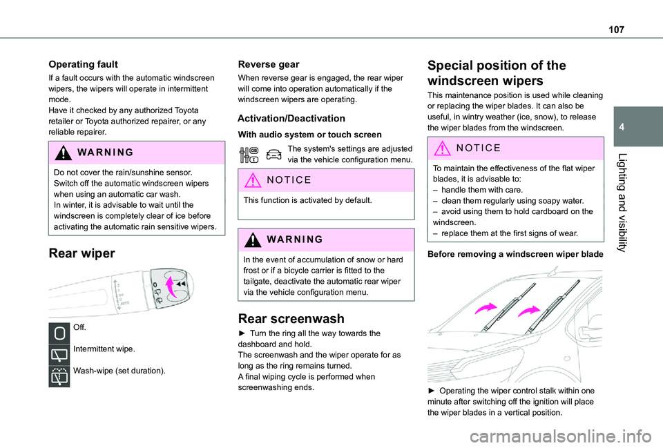 TOYOTA PROACE EV 2021 Owners Manual 107
Lighting and visibility
4
Operating fault
If a fault occurs with the automatic windscreen wipers, the wipers will operate in intermittent mode.Have it checked by any authorized Toyota retailer or TOYOTA PROACE EV 2021 Owners Manual 107
Lighting and visibility
4
Operating fault
If a fault occurs with the automatic windscreen wipers, the wipers will operate in intermittent mode.Have it checked by any authorized Toyota retailer or