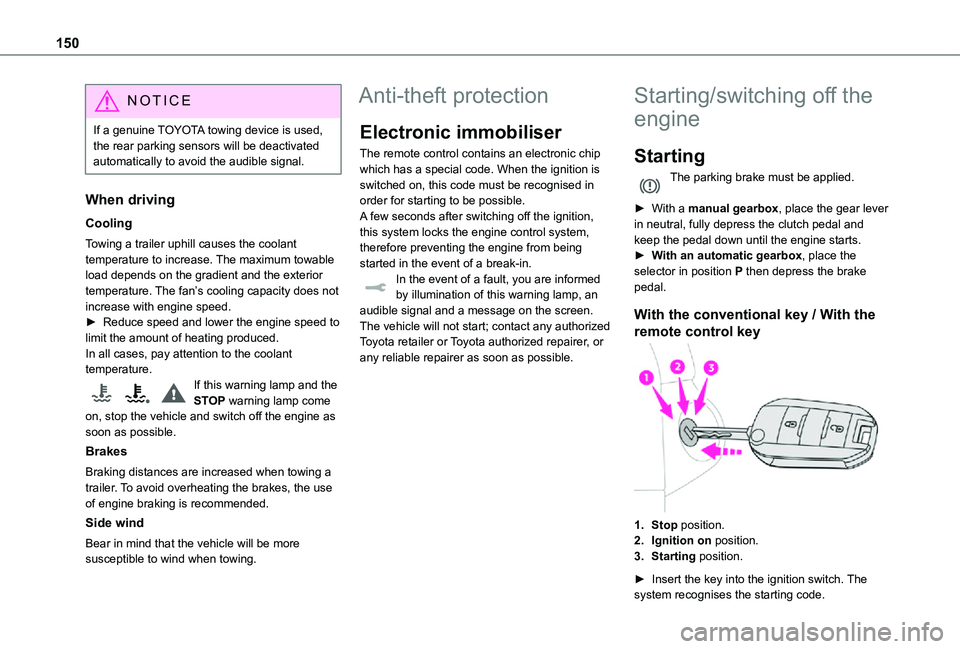 TOYOTA PROACE EV 2021 Owners Manual 150
NOTIC E
If a genuine TOYOTA towing device is used, the rear parking sensors will be deactivated automatically to avoid the audible signal.
When driving
Cooling
Towing a trailer uphill causes the c TOYOTA PROACE EV 2021 Owners Manual 150
NOTIC E
If a genuine TOYOTA towing device is used, the rear parking sensors will be deactivated automatically to avoid the audible signal.
When driving
Cooling
Towing a trailer uphill causes the c