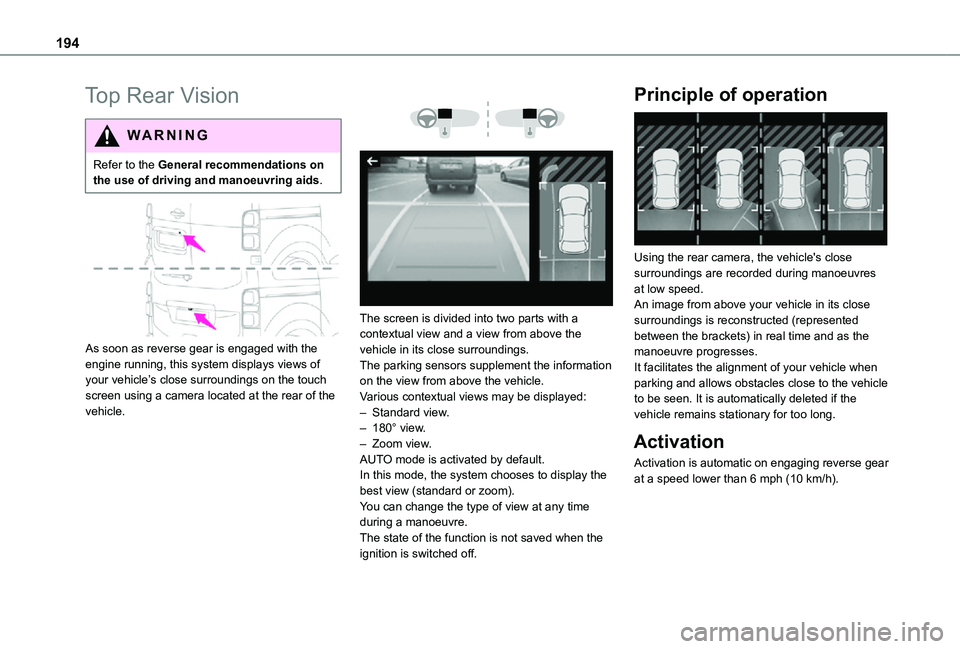 TOYOTA PROACE EV 2021 Owners Manual 194
Top Rear Vision
WARNI NG
Refer to the General recommendations on the use of driving and manoeuvring aids.
As soon as reverse gear is engaged with the engine running, this system displays views TOYOTA PROACE EV 2021 Owners Manual 194
Top Rear Vision
WARNI NG
Refer to the General recommendations on the use of driving and manoeuvring aids.
As soon as reverse gear is engaged with the engine running, this system displays views