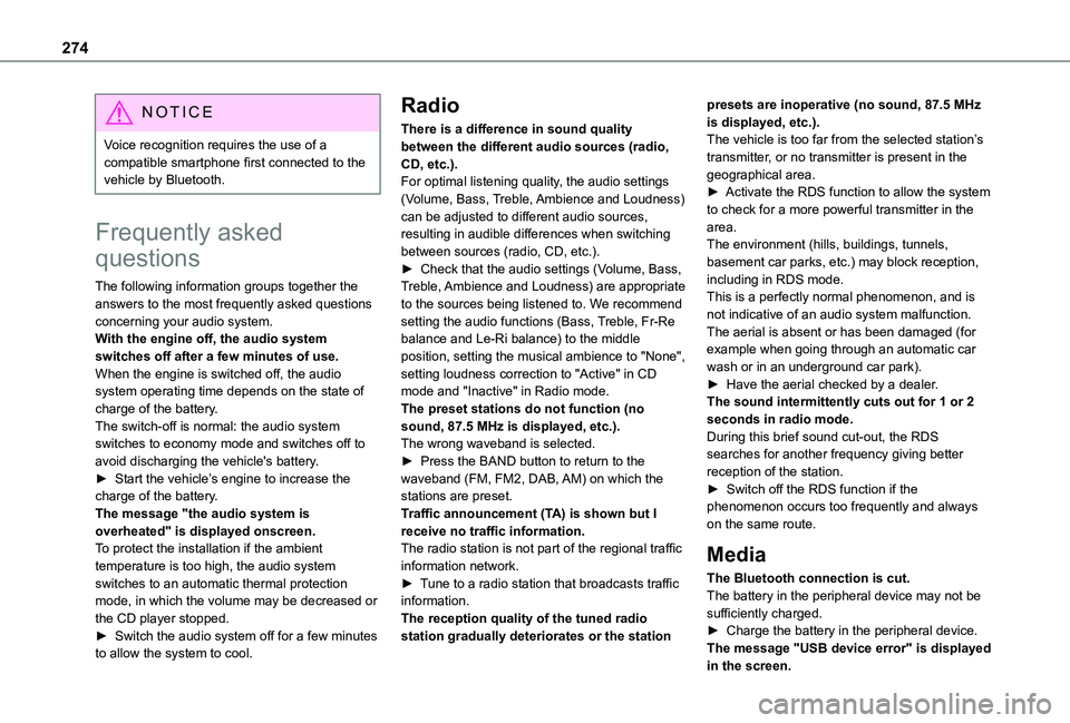 TOYOTA PROACE EV 2021 Owners Manual 274
NOTIC E
Voice recognition requires the use of a compatible smartphone first connected to the vehicle by Bluetooth.
Frequently asked
questions
The following information groups together the answers TOYOTA PROACE EV 2021 Owners Manual 274
NOTIC E
Voice recognition requires the use of a compatible smartphone first connected to the vehicle by Bluetooth.
Frequently asked
questions
The following information groups together the answers