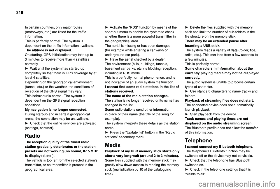 TOYOTA PROACE EV 2021 Owners Manual 316
In certain countries, only major routes (motorways, etc.) are listed for the traffic information.This is perfectly normal. The system is dependent on the traffic information available.The altitude TOYOTA PROACE EV 2021 Owners Manual 316
In certain countries, only major routes (motorways, etc.) are listed for the traffic information.This is perfectly normal. The system is dependent on the traffic information available.The altitude