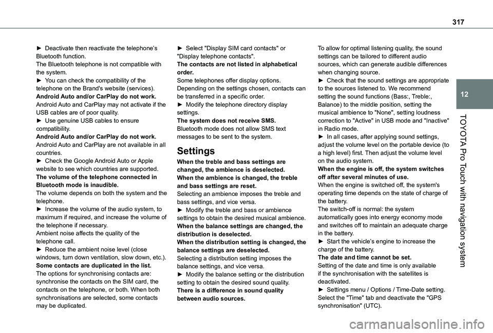 TOYOTA PROACE EV 2021 Owners Manual 317
TOYOTA Pro Touch with navigation system
12
► Deactivate then reactivate the telephone’s Bluetooth function.The Bluetooth telephone is not compatible with the system.► You can check the compa TOYOTA PROACE EV 2021 Owners Manual 317
TOYOTA Pro Touch with navigation system
12
► Deactivate then reactivate the telephone’s Bluetooth function.The Bluetooth telephone is not compatible with the system.► You can check the compa