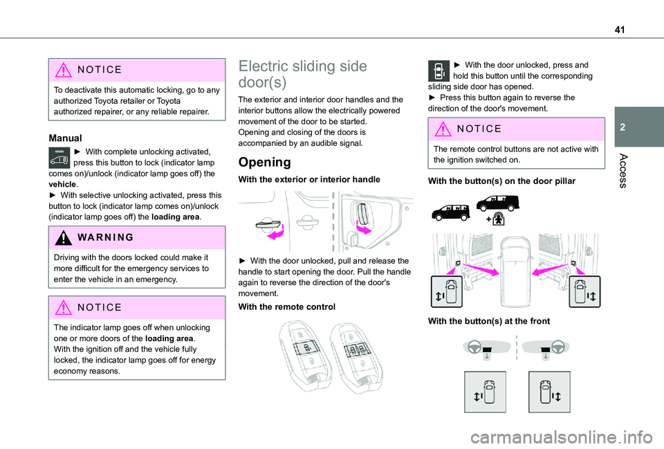 TOYOTA PROACE EV 2021 Service Manual 41
Access
2
NOTIC E
To deactivate this automatic locking, go to any authorized Toyota retailer or Toyota authorized repairer, or any reliable repairer.
Manual
► With complete unlocking activated, pr TOYOTA PROACE EV 2021 Service Manual 41
Access
2
NOTIC E
To deactivate this automatic locking, go to any authorized Toyota retailer or Toyota authorized repairer, or any reliable repairer.
Manual
► With complete unlocking activated, pr