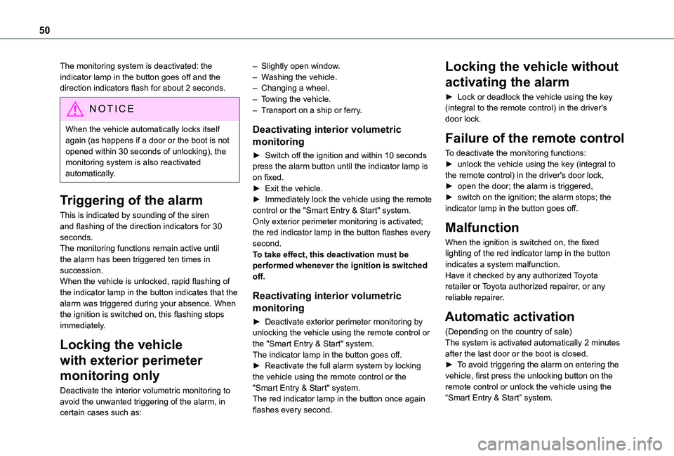 TOYOTA PROACE EV 2021  Owners Manual 50
The monitoring system is deactivated: the indicator lamp in the button goes off and the direction indicators flash for about 2 seconds.
NOTIC E
When the vehicle automatically locks itself again (as