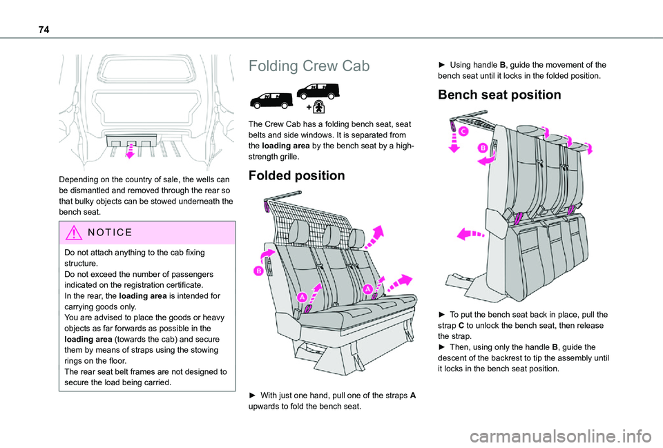 TOYOTA PROACE EV 2021 Manual PDF 74
Depending on the country of sale, the wells can be dismantled and removed through the rear so that bulky objects can be stowed underneath the bench seat.
NOTIC E
Do not attach anything to the cab TOYOTA PROACE EV 2021 Manual PDF 74
Depending on the country of sale, the wells can be dismantled and removed through the rear so that bulky objects can be stowed underneath the bench seat.
NOTIC E
Do not attach anything to the cab