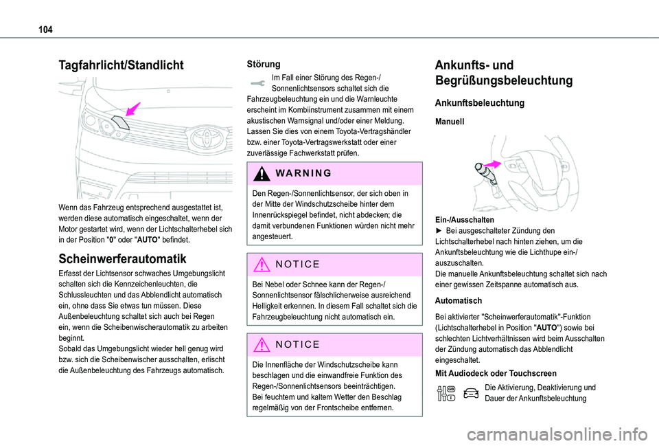 TOYOTA PROACE EV 2021 Betriebsanleitungen (in German) 104
Tagfahrlicht/Standlicht
Wenn das Fahrzeug entsprechend ausgestattet ist, werden diese automatisch eingeschaltet, wenn der Motor gestartet wird, wenn der Lichtschalterhebel sich in der Position TOYOTA PROACE EV 2021 Betriebsanleitungen (in German) 104
Tagfahrlicht/Standlicht
Wenn das Fahrzeug entsprechend ausgestattet ist, werden diese automatisch eingeschaltet, wenn der Motor gestartet wird, wenn der Lichtschalterhebel sich in der Position