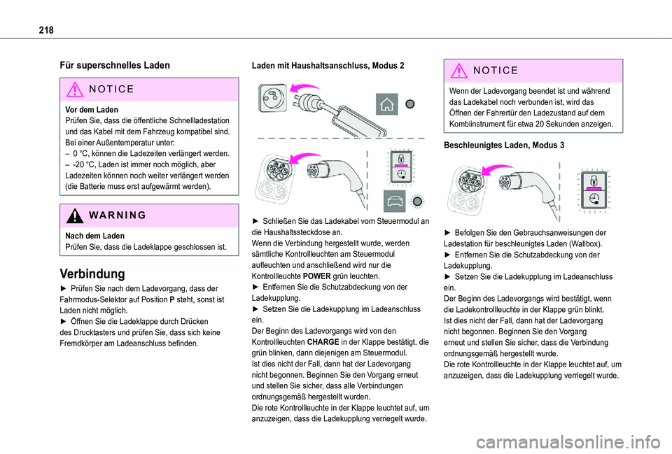 TOYOTA PROACE EV 2021 Betriebsanleitungen (in German) 218
Für superschnelles Laden
NOTIC E
Vor dem LadenPrüfen Sie, dass die öffentliche Schnellladestation und das Kabel mit dem Fahrzeug kompatibel sind.Bei einer Außentemperatur unter:– 0 °C, kön TOYOTA PROACE EV 2021 Betriebsanleitungen (in German) 218
Für superschnelles Laden
NOTIC E
Vor dem LadenPrüfen Sie, dass die öffentliche Schnellladestation und das Kabel mit dem Fahrzeug kompatibel sind.Bei einer Außentemperatur unter:– 0 °C, kön