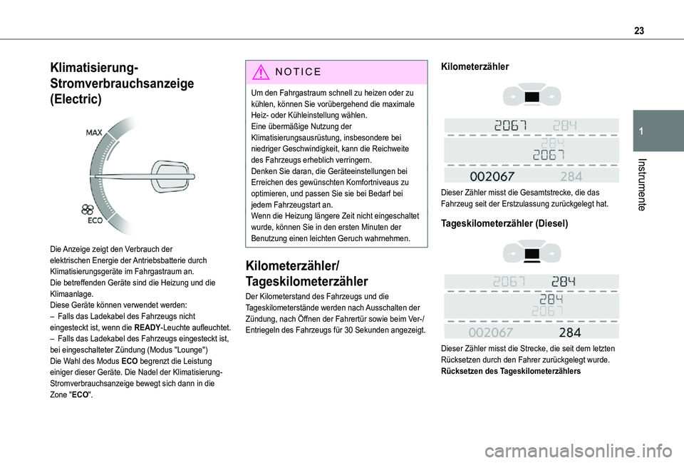 TOYOTA PROACE EV 2021  Betriebsanleitungen (in German) 23
Instrumente
1
Klimatisierung-
Stromverbrauchsanzeige 
(Electric) 
 
Die Anzeige zeigt den Verbrauch der elektrischen Energie der Antriebsbatterie durch Klimatisierungsgeräte im Fahrgastraum an.Die