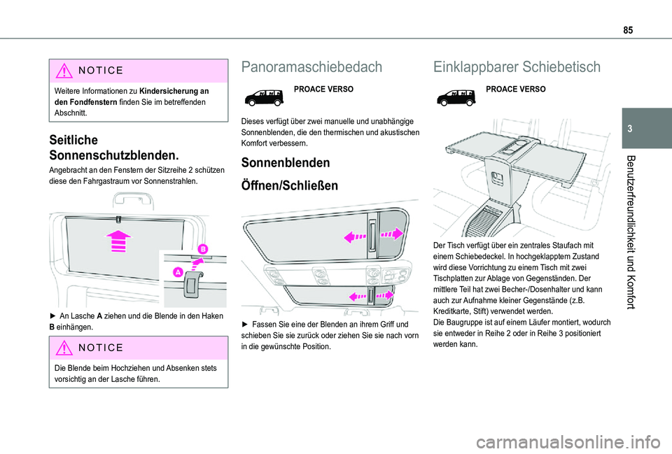 TOYOTA PROACE EV 2021 Betriebsanleitungen (in German) 85
Benutzerfreundlichkeit und Komfort
3
NOTIC E
Weitere Informationen zu Kindersicherung an den Fondfenstern finden Sie im betreffenden Abschnitt.
Seitliche
Sonnenschutzblenden.
Angebracht an den Fen TOYOTA PROACE EV 2021 Betriebsanleitungen (in German) 85
Benutzerfreundlichkeit und Komfort
3
NOTIC E
Weitere Informationen zu Kindersicherung an den Fondfenstern finden Sie im betreffenden Abschnitt.
Seitliche
Sonnenschutzblenden.
Angebracht an den Fen