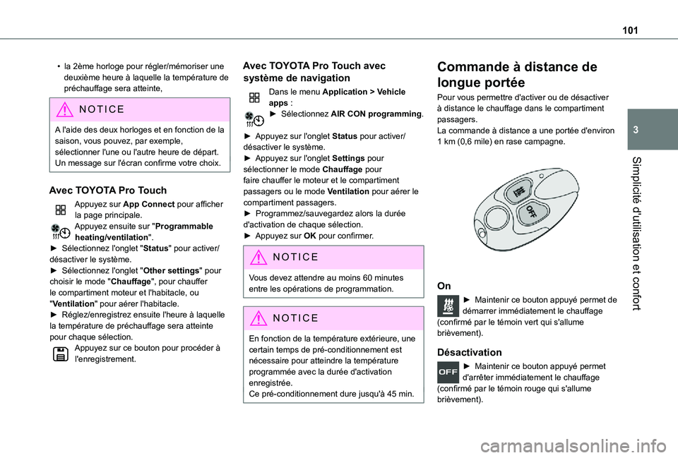 TOYOTA PROACE EV 2021 Notices Demploi (in French) 101
Simplicité d'utilisation et confort
3
• la 2ème horloge pour régler/mémoriser une deuxième heure à laquelle la température de préchauffage sera atteinte,
N OTIC E
A l'aide des de TOYOTA PROACE EV 2021 Notices Demploi (in French) 101
Simplicité d'utilisation et confort
3
• la 2ème horloge pour régler/mémoriser une deuxième heure à laquelle la température de préchauffage sera atteinte,
N OTIC E
A l'aide des de