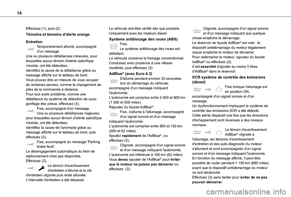 TOYOTA PROACE EV 2021 Notices Demploi (in French) 14
Effectuez (1), puis (2).
Témoins et témoins d'alerte orange
EntretienTemporairement allumé, accompagné d'un message.Une ou plusieurs défaillances mineures, pour lesquelles aucun témoi TOYOTA PROACE EV 2021 Notices Demploi (in French) 14
Effectuez (1), puis (2).
Témoins et témoins d'alerte orange
EntretienTemporairement allumé, accompagné d'un message.Une ou plusieurs défaillances mineures, pour lesquelles aucun témoi