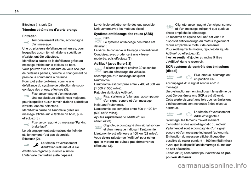 TOYOTA PROACE EV 2021  Notices Demploi (in French) 14
Effectuez (1), puis (2).
Témoins et témoins d'alerte orange
EntretienTemporairement allumé, accompagné d'un message.Une ou plusieurs défaillances mineures, pour lesquelles aucun témoi