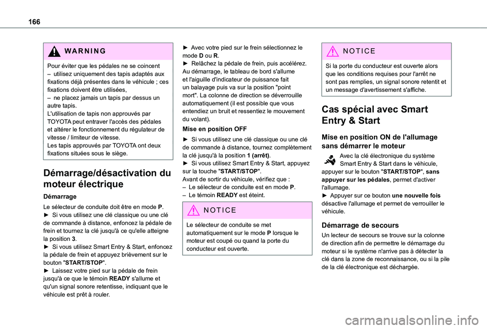 TOYOTA PROACE EV 2021 Notices Demploi (in French) 166
WARNI NG
Pour éviter que les pédales ne se coincent – utilisez uniquement des tapis adaptés aux fixations déjà présentes dans le véhicule ; ces fixations doivent être utilisées,– ne p TOYOTA PROACE EV 2021 Notices Demploi (in French) 166
WARNI NG
Pour éviter que les pédales ne se coincent – utilisez uniquement des tapis adaptés aux fixations déjà présentes dans le véhicule ; ces fixations doivent être utilisées,– ne p