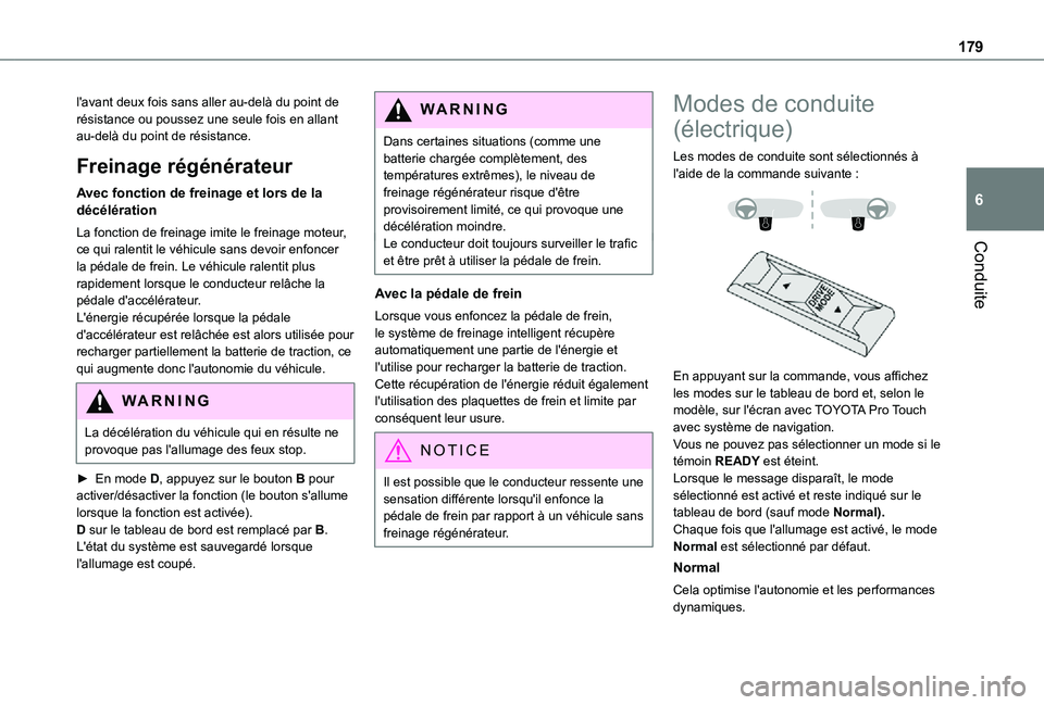 TOYOTA PROACE EV 2021 Notices Demploi (in French) 179
Conduite
6
l'avant deux fois sans aller au-delà du point de résistance ou poussez une seule fois en allant au-delà du point de résistance.
Freinage régénérateur
Avec fonction de freinag TOYOTA PROACE EV 2021 Notices Demploi (in French) 179
Conduite
6
l'avant deux fois sans aller au-delà du point de résistance ou poussez une seule fois en allant au-delà du point de résistance.
Freinage régénérateur
Avec fonction de freinag