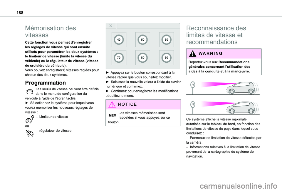 TOYOTA PROACE EV 2021 Notices Demploi (in French) 188
Mémorisation des
vitesses
Cette fonction vous permet d'enregistrer les réglages de vitesse qui sont ensuite utilisés pour paramétrer les deux systèmes : le limiteur de vitesse (limite la TOYOTA PROACE EV 2021 Notices Demploi (in French) 188
Mémorisation des
vitesses
Cette fonction vous permet d'enregistrer les réglages de vitesse qui sont ensuite utilisés pour paramétrer les deux systèmes : le limiteur de vitesse (limite la