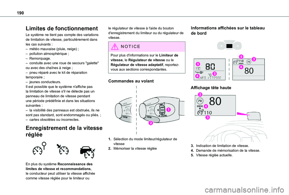 TOYOTA PROACE EV 2021 Notices Demploi (in French) 190
Limites de fonctionnement
Le système ne tient pas compte des variations de limitation de vitesse, particulièrement dans les cas suivants :– météo mauvaise (pluie, neige) ;– pollution atmos TOYOTA PROACE EV 2021 Notices Demploi (in French) 190
Limites de fonctionnement
Le système ne tient pas compte des variations de limitation de vitesse, particulièrement dans les cas suivants :– météo mauvaise (pluie, neige) ;– pollution atmos