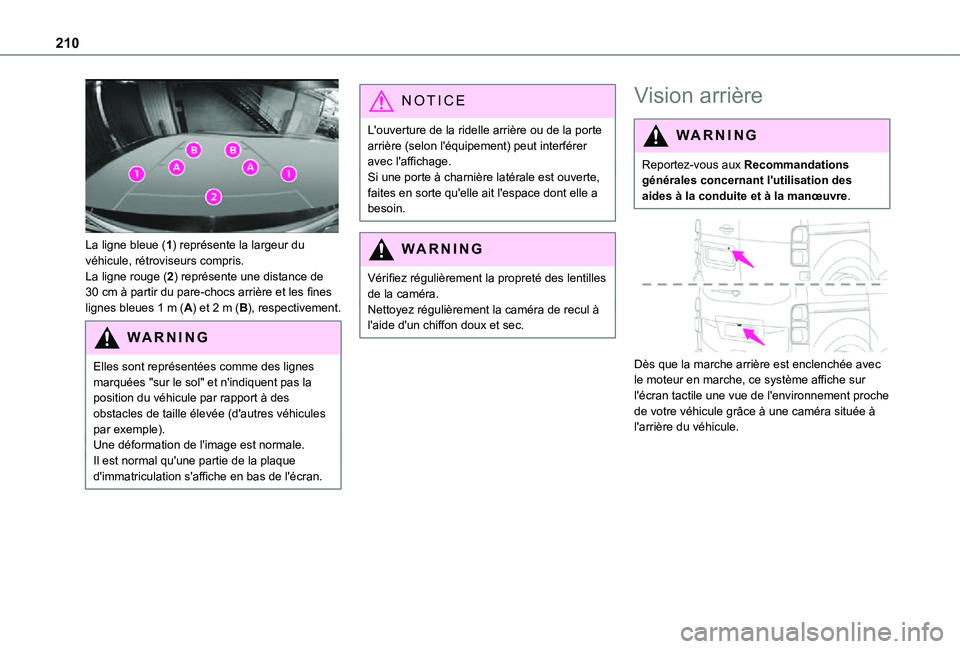 TOYOTA PROACE EV 2021  Notices Demploi (in French) 210
 
La ligne bleue (1) représente la largeur du véhicule, rétroviseurs compris.La ligne rouge (2) représente une distance de 30 cm à partir du pare-chocs arrière et les fines lignes bleues 1 m