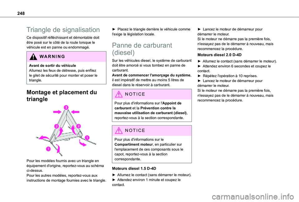 TOYOTA PROACE EV 2021 Notices Demploi (in French) 248
Triangle de signalisation
Ce dispositif réfléchissant et démontable doit être posé sur le côté de la route lorsque le véhicule est en panne ou endommagé.
WARNI NG
Avant de sortir du véhi TOYOTA PROACE EV 2021 Notices Demploi (in French) 248
Triangle de signalisation
Ce dispositif réfléchissant et démontable doit être posé sur le côté de la route lorsque le véhicule est en panne ou endommagé.
WARNI NG
Avant de sortir du véhi