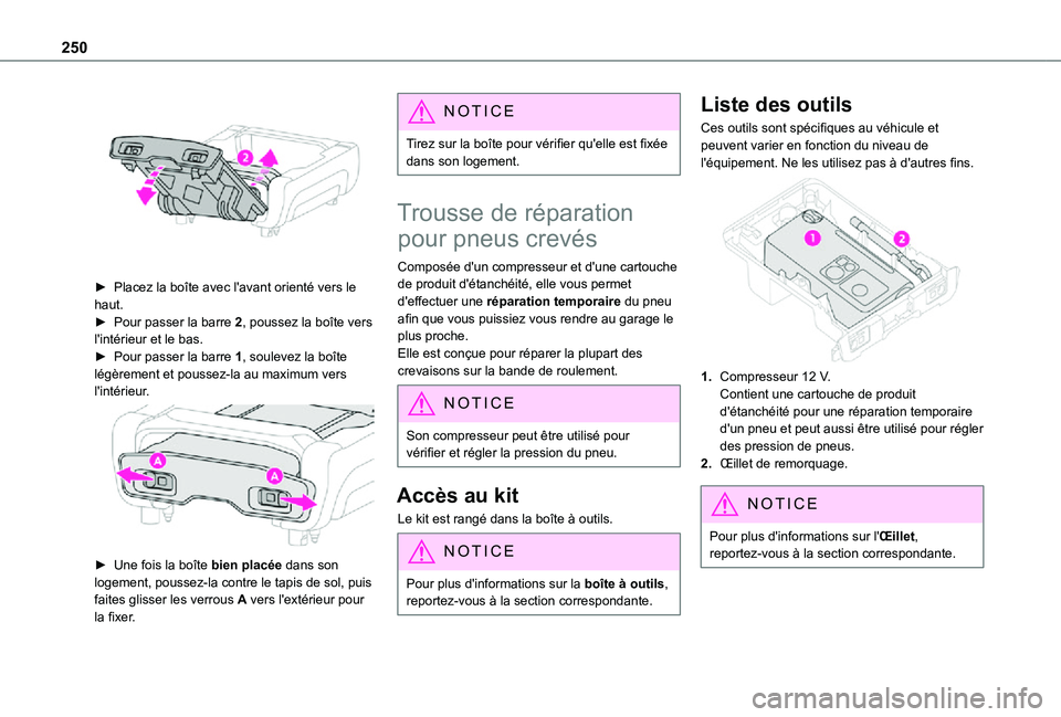 TOYOTA PROACE EV 2021 Notices Demploi (in French) 250
► Placez la boîte avec l'avant orienté vers le haut.► Pour passer la barre 2, poussez la boîte vers l'intérieur et le bas.► Pour passer la barre 1, soulevez la boîte légèrem TOYOTA PROACE EV 2021 Notices Demploi (in French) 250
► Placez la boîte avec l'avant orienté vers le haut.► Pour passer la barre 2, poussez la boîte vers l'intérieur et le bas.► Pour passer la barre 1, soulevez la boîte légèrem