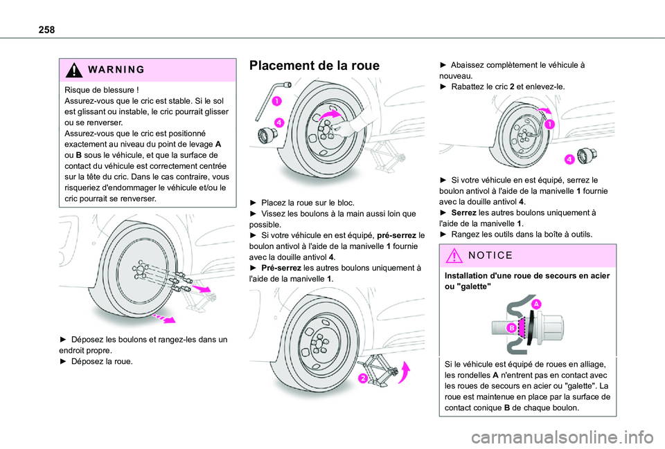 TOYOTA PROACE EV 2021 Notices Demploi (in French) 258
WARNI NG
Risque de blessure !Assurez-vous que le cric est stable. Si le sol est glissant ou instable, le cric pourrait glisser ou se renverser.Assurez-vous que le cric est positionné exactement a TOYOTA PROACE EV 2021 Notices Demploi (in French) 258
WARNI NG
Risque de blessure !Assurez-vous que le cric est stable. Si le sol est glissant ou instable, le cric pourrait glisser ou se renverser.Assurez-vous que le cric est positionné exactement a