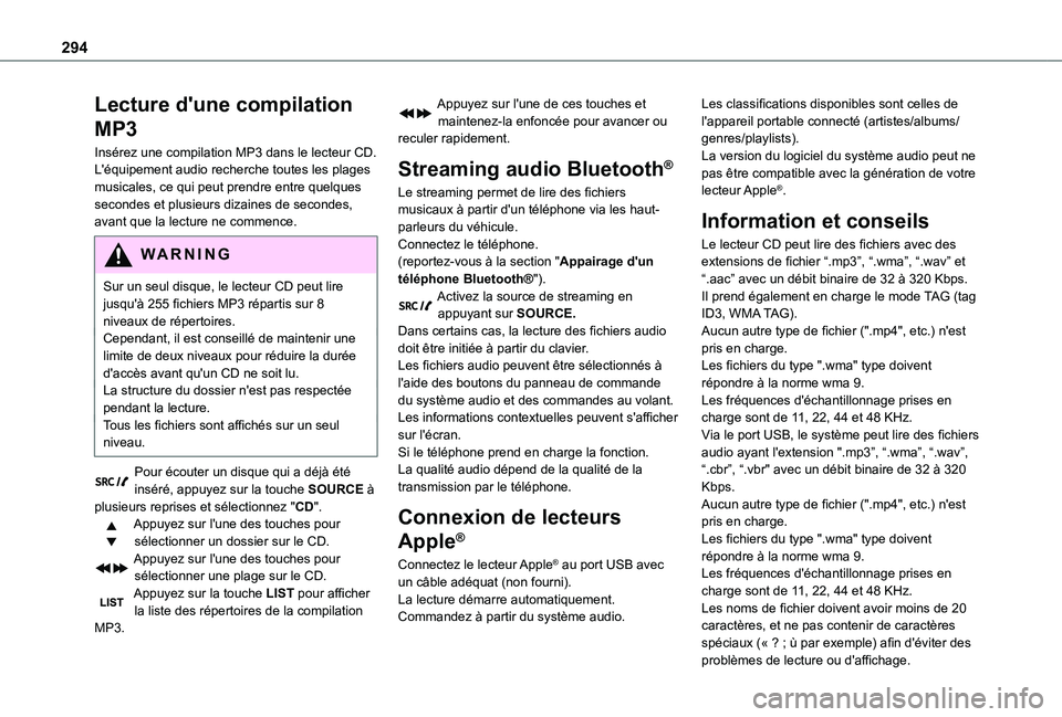 TOYOTA PROACE EV 2021 Notices Demploi (in French) 294
Lecture d'une compilation
MP3
Insérez une compilation MP3 dans le lecteur CD.L'équipement audio recherche toutes les plages musicales, ce qui peut prendre entre quelques secondes et plu TOYOTA PROACE EV 2021 Notices Demploi (in French) 294
Lecture d'une compilation
MP3
Insérez une compilation MP3 dans le lecteur CD.L'équipement audio recherche toutes les plages musicales, ce qui peut prendre entre quelques secondes et plu
