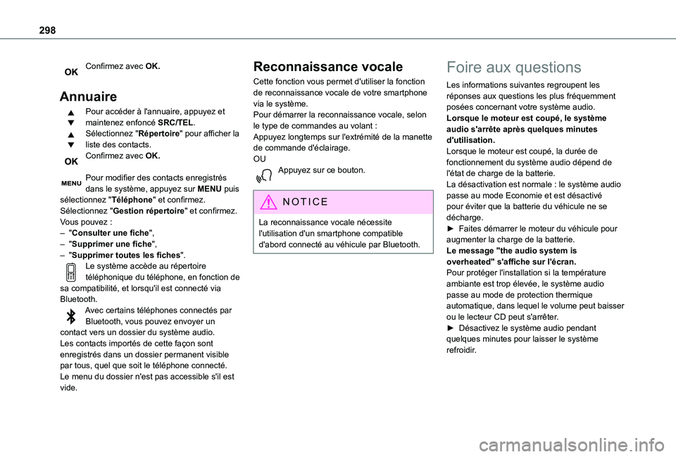 TOYOTA PROACE EV 2021 Notices Demploi (in French) 298
Confirmez avec OK.
Annuaire
Pour accéder à l'annuaire, appuyez et maintenez enfoncé SRC/TEL.Sélectionnez "Répertoire" pour afficher la liste des contacts.Confirmez avec OK.
Pour TOYOTA PROACE EV 2021 Notices Demploi (in French) 298
Confirmez avec OK.
Annuaire
Pour accéder à l'annuaire, appuyez et maintenez enfoncé SRC/TEL.Sélectionnez "Répertoire" pour afficher la liste des contacts.Confirmez avec OK.
Pour