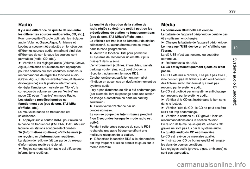 TOYOTA PROACE EV 2021 Notices Demploi (in French) 299
Système audio Bluetooth®
10
Radio
Il y a une différence de qualité de son entre les différentes sources audio (radio, CD, etc.).Pour une qualité d'écoute optimale, les réglages audio ( TOYOTA PROACE EV 2021 Notices Demploi (in French) 299
Système audio Bluetooth®
10
Radio
Il y a une différence de qualité de son entre les différentes sources audio (radio, CD, etc.).Pour une qualité d'écoute optimale, les réglages audio (