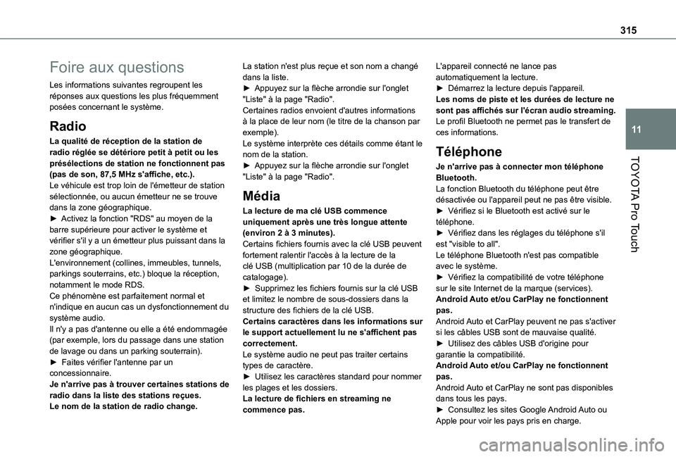 TOYOTA PROACE EV 2021 Notices Demploi (in French) 315
TOYOTA Pro Touch
11
Foire aux questions
Les informations suivantes regroupent les réponses aux questions les plus fréquemment posées concernant le système.
Radio
La qualité de réception de l TOYOTA PROACE EV 2021 Notices Demploi (in French) 315
TOYOTA Pro Touch
11
Foire aux questions
Les informations suivantes regroupent les réponses aux questions les plus fréquemment posées concernant le système.
Radio
La qualité de réception de l