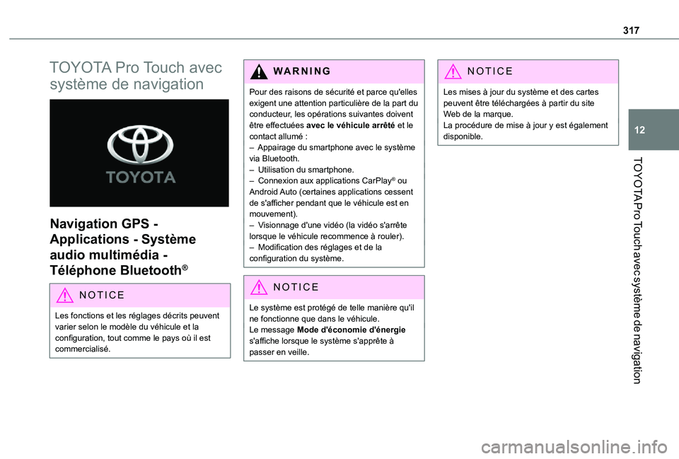 TOYOTA PROACE EV 2021 Notices Demploi (in French) 317
TOYOTA Pro Touch avec système de navigation
12
TOYOTA Pro Touch avec
système de navigation
Navigation GPS -
Applications - Système
audio multimédia -
Téléphone Bluetooth®
NOTIC E
Les TOYOTA PROACE EV 2021 Notices Demploi (in French) 317
TOYOTA Pro Touch avec système de navigation
12
TOYOTA Pro Touch avec
système de navigation
Navigation GPS -
Applications - Système
audio multimédia -
Téléphone Bluetooth®
NOTIC E
Les