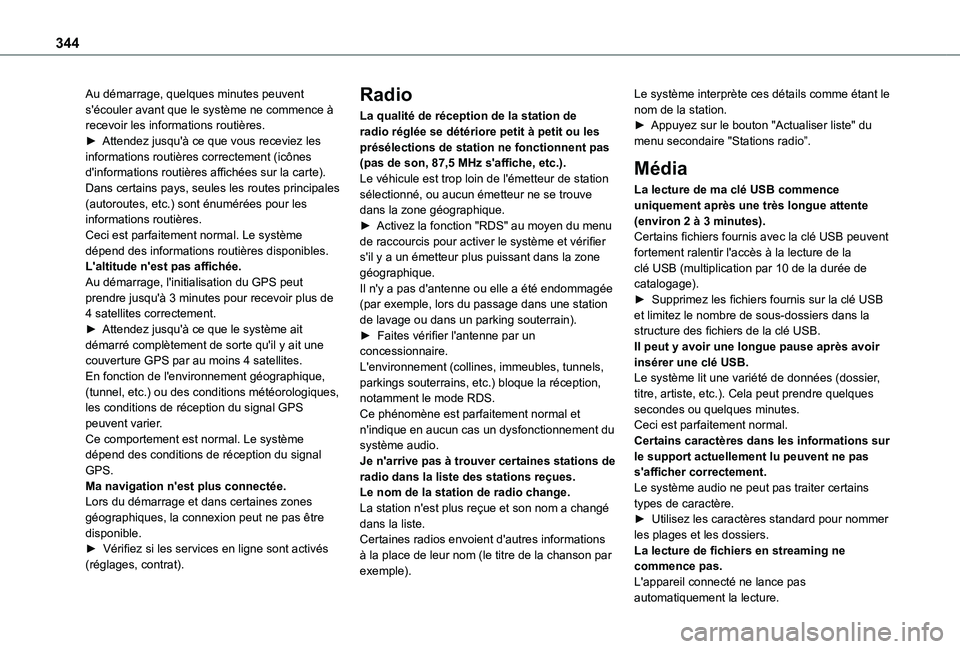 TOYOTA PROACE EV 2021 Notices Demploi (in French) 344
Au démarrage, quelques minutes peuvent s'écouler avant que le système ne commence à recevoir les informations routières.► Attendez jusqu'à ce que vous receviez les informations rou TOYOTA PROACE EV 2021 Notices Demploi (in French) 344
Au démarrage, quelques minutes peuvent s'écouler avant que le système ne commence à recevoir les informations routières.► Attendez jusqu'à ce que vous receviez les informations rou