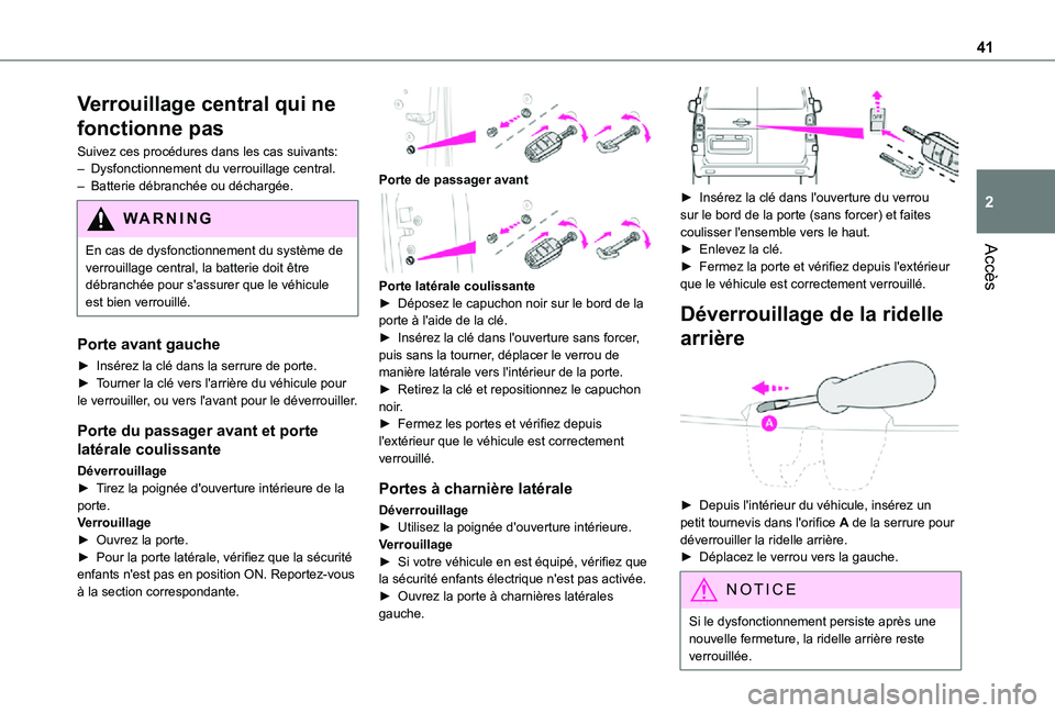 TOYOTA PROACE EV 2021 Notices Demploi (in French) 41
Accès
2
Verrouillage central qui ne
fonctionne pas
Suivez ces procédures dans les cas suivants:– Dysfonctionnement du verrouillage central.– Batterie débranchée ou déchargée.
WARNI NG
En TOYOTA PROACE EV 2021 Notices Demploi (in French) 41
Accès
2
Verrouillage central qui ne
fonctionne pas
Suivez ces procédures dans les cas suivants:– Dysfonctionnement du verrouillage central.– Batterie débranchée ou déchargée.
WARNI NG
En
