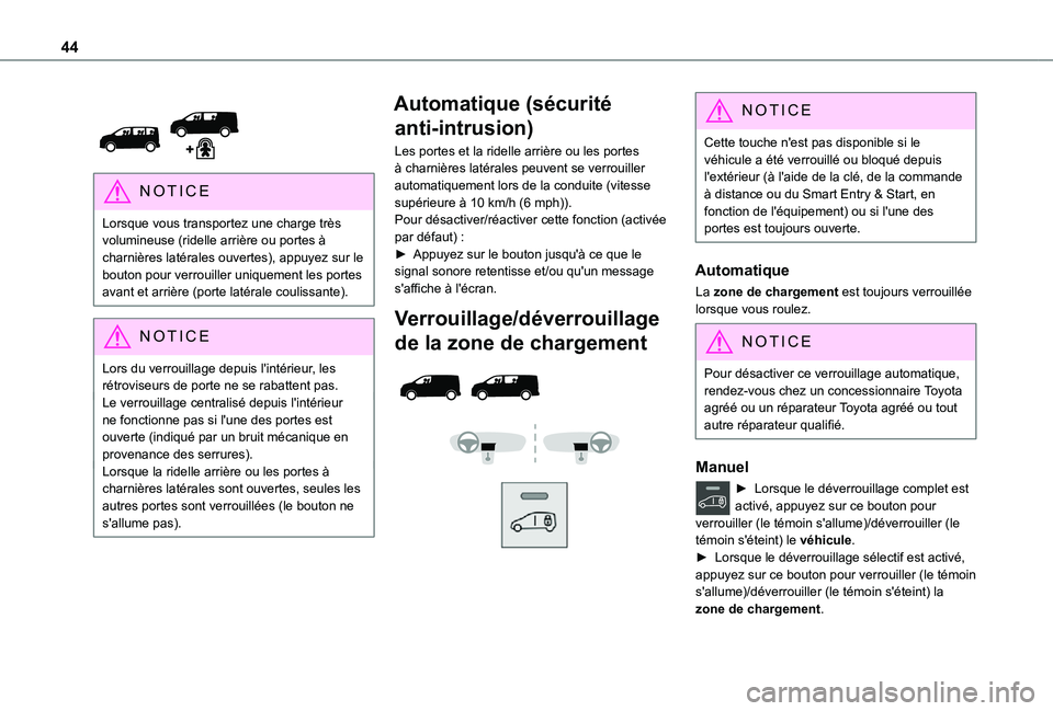 TOYOTA PROACE EV 2021 Notices Demploi (in French) 44
NOTIC E
Lorsque vous transportez une charge très volumineuse (ridelle arrière ou portes à charnières latérales ouvertes), appuyez sur le bouton pour verrouiller uniquement les portes avant TOYOTA PROACE EV 2021 Notices Demploi (in French) 44
NOTIC E
Lorsque vous transportez une charge très volumineuse (ridelle arrière ou portes à charnières latérales ouvertes), appuyez sur le bouton pour verrouiller uniquement les portes avant