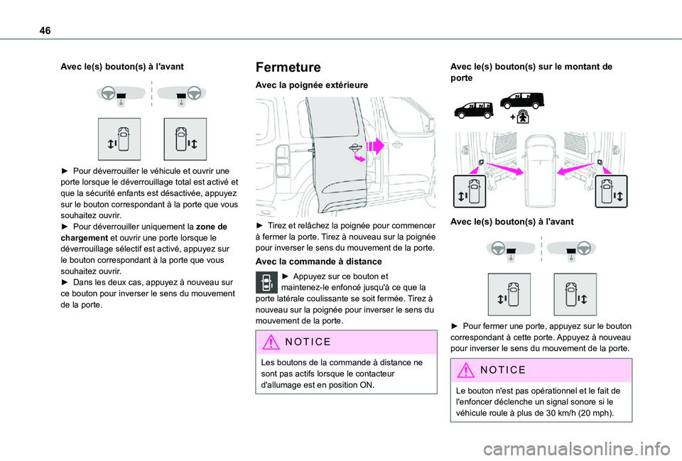 TOYOTA PROACE EV 2021 Notices Demploi (in French) 46
Avec le(s) bouton(s) à l'avant
► Pour déverrouiller le véhicule et ouvrir une porte lorsque le déverrouillage total est activé et que la sécurité enfants est désactivée, appuye TOYOTA PROACE EV 2021 Notices Demploi (in French) 46
Avec le(s) bouton(s) à l'avant
► Pour déverrouiller le véhicule et ouvrir une porte lorsque le déverrouillage total est activé et que la sécurité enfants est désactivée, appuye
