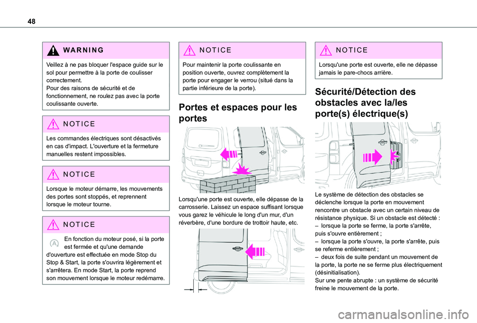 TOYOTA PROACE EV 2021  Notices Demploi (in French) 48
WARNI NG
Veillez à ne pas bloquer l'espace guide sur le sol pour permettre à la porte de coulisser correctement.Pour des raisons de sécurité et de fonctionnement, ne roulez pas avec la port