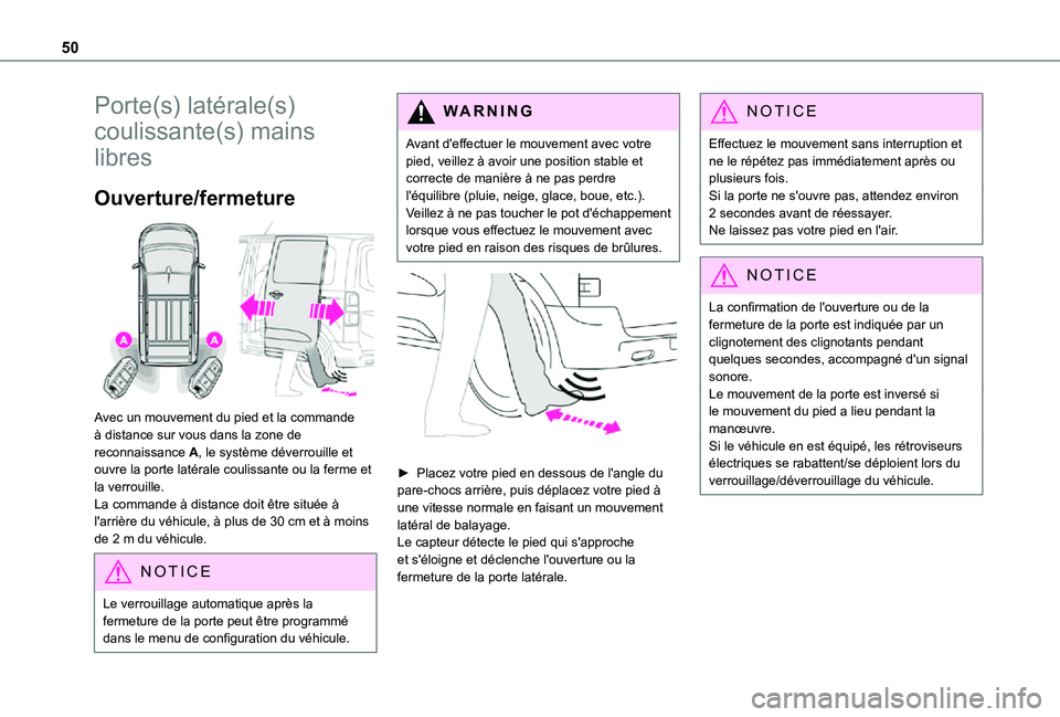 TOYOTA PROACE EV 2021  Notices Demploi (in French) 50
Porte(s) latérale(s) 
coulissante(s) mains 
libres
Ouverture/fermeture 
 
Avec un mouvement du pied et la commande à distance sur vous dans la zone de reconnaissance A, le système déverrouille 